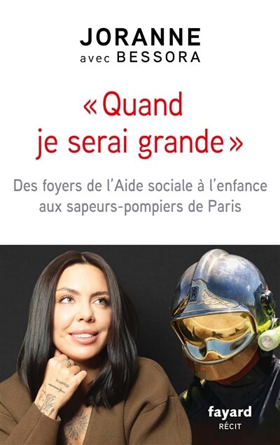 Front cover_Quand je serai grande : des foyers de l'Aide sociale à l'enfance aux sapeurs-pompiers de Paris : récit