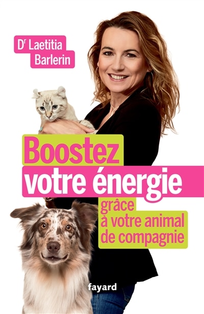 Couverture_Boostez votre &eacute;nergie gr&acirc;ce &agrave; votre animal de compagnie