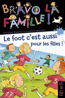 Couverture_Le Foot, C'est Aussi Pour Les Filles !