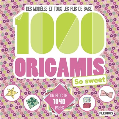 Couverture_1.000 origamis so sweet : des modèles et tous les plis de base