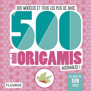 Front cover_500 mini origamis adorables ! : des modèles et tous les plis de base