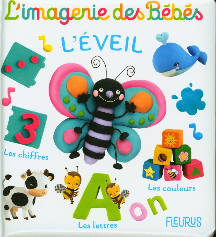 Imagerie des bébés: L'éveil : les chiffres, les lettres, les couleurs