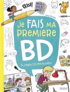 Je Fais Ma Première Bd : Du Scénario À La Mise En Couleur de Greg Blondin