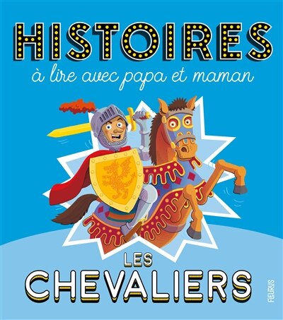 Couverture_Les chevaliers : histoires à lire avec papa et maman
