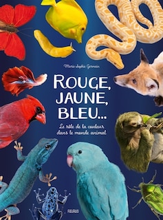 Front cover_Rouge, jaune, bleu... : le rôle de la couleur dans le monde animal