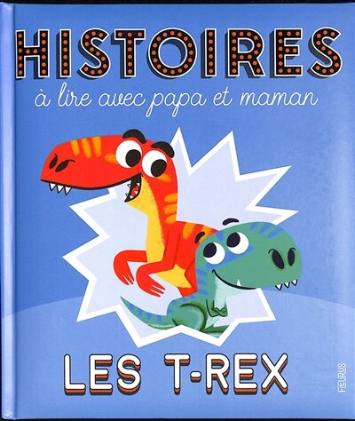 Front cover_Les T.rex : histoires à lire avec papa et maman