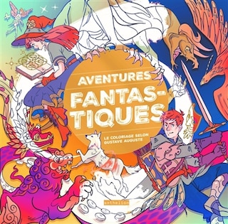 Front cover_Aventures fantastiques : le coloriage selon Gustave Auguste