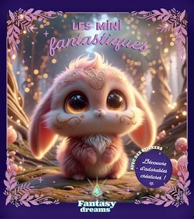 Front cover_Les mini fantastiques : découvre d'adorables créatures !