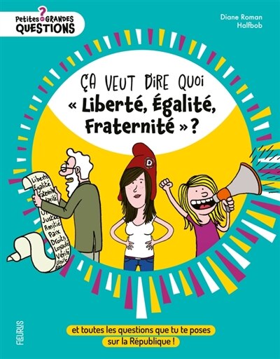 Couverture_Ca veut dire quoi liberté, égalité, fraternité ?