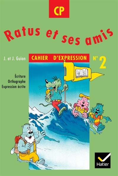 Front cover_Ratus et ses amis, CP, cahier d'expression n° 2 : écriture, orthographe, expression écrite