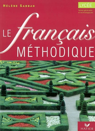 Couverture_Le fran&ccedil;ais m&eacute;thodique au lyc&eacute;e, s&eacute;ries g&eacute;n&eacute;rales et technologiques