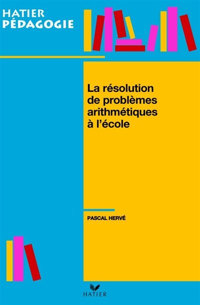 Couverture_La r&eacute;solution de probl&egrave;mes arithm&eacute;tiques &agrave; l'&eacute;cole
