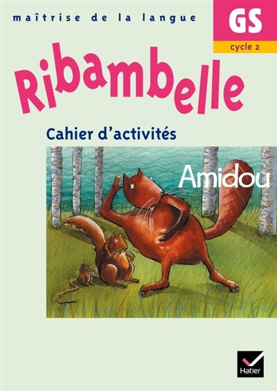 Front cover_Ribambelle, maîtrise de la langue GS, cycle 2 : cahier d'activités, Amidou