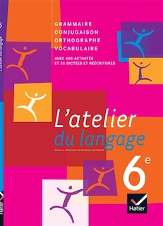 Couverture_L'atelier du langage 6e : grammaire, vocabulaire, orthographe, conjugaison