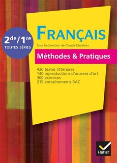 Front cover_Français méthodes & pratiques, 2de-1re toutes séries : 420 textes littéraires, 140 reproductions d'oeuvres d'art, 300 exercices, 215 entraînements bac