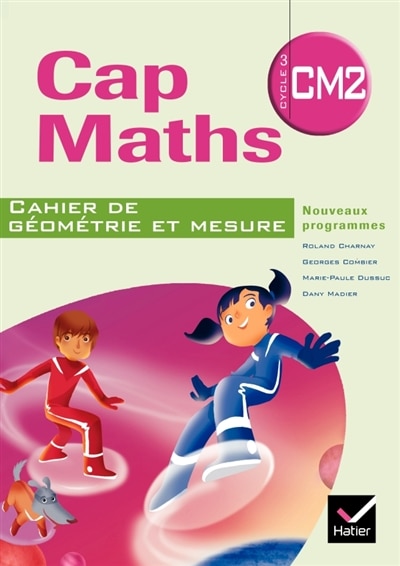 Front cover_Cap maths, CM2 cycle 3 : cahier de géométrie et mesure : nouveaux programmes