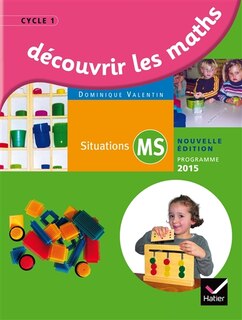 Front cover_Découvrir les maths, situations MS : cycle 1 : programme 2015