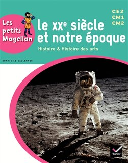 Couverture_Le XXe siècle et notre époque : histoire & histoire des arts : CE2, CM1, CM2