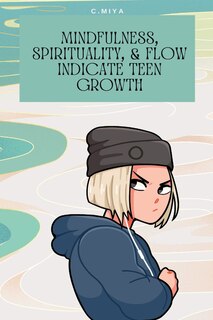 Couverture_Mindfulness, spirituality, & flow indicate teen growth