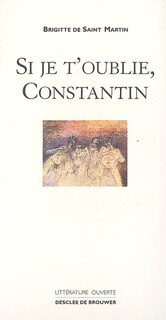 Couverture_Si je t'oublie, Constantin...