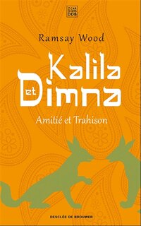 Front cover_Kalila et Dimna, Vol. 1. Amitié et trahison