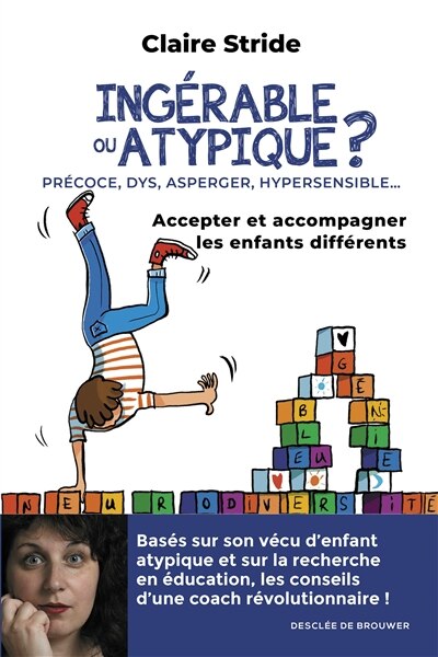 Front cover_Ingérable ou atypique ? : précoce, DYS, Asperger, hypersensible... : accepter et accompagner les enfants différents