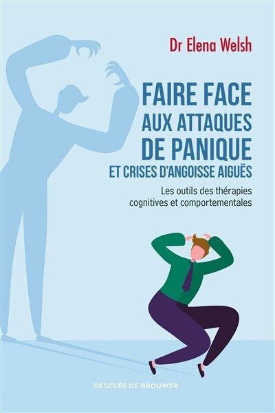 Front cover_Faire face aux attaques de panique et crises d'angoisse aiguës