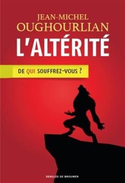 Couverture_L'altérité : de qui souffrez-vous ?