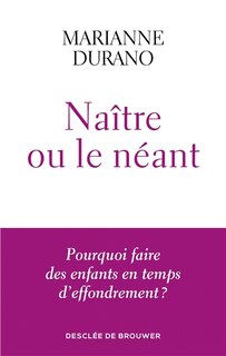 Front cover_Naître ou le néant : pourquoi faire des enfants en temps d'effondrement ?