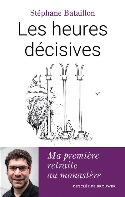 Front cover_Les heures décisives : ma première retraite au monastère