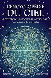 L' encyclopédie du ciel: mythologie, astronomie, astrologie