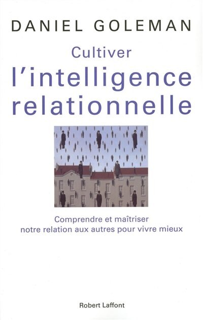 Front cover_Cultiver l'intelligence relationnelle : comprendre et maîtriser notre relation aux autres pour vivre mieux