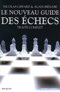 Le nouveau guide des échecs: traité complet