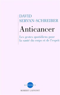 Anticancer: les gestes quotidiens pour la santé du corps et de l'esprit