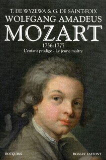 Front cover_Wolfgang Amadeus Mozart : sa vie musicale et son oeuvre, Vol. 1. 1756-1777 : l'enfant prodige, le jeune maître