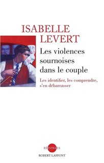 Couverture_Les violences sournoises dans le couple : les identifier, les comprendre, s'en débarrasser