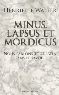 Front cover_Minus, lapsus et mordicus : nous parlons tous latin sans le savoir