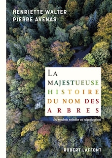 Front cover_La majestueuse histoire du nom des arbres : du modeste noisetier au séquoia géant