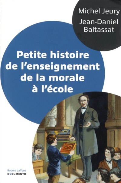Front cover_Petite histoire de l'enseignement de la morale &agrave; l'&eacute;cole