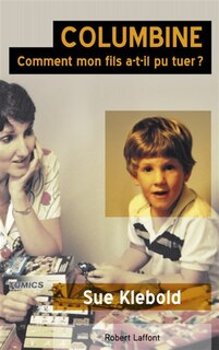 Front cover_Columbine Comment mon fils a-t-il pu tuer