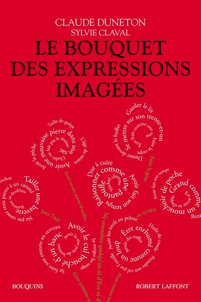 Front cover_Le bouquet des expressions imagées : encyclopédie thématique des locutions figurées de la langue française