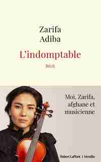 L'indomptable : récit de Zarifa Abida