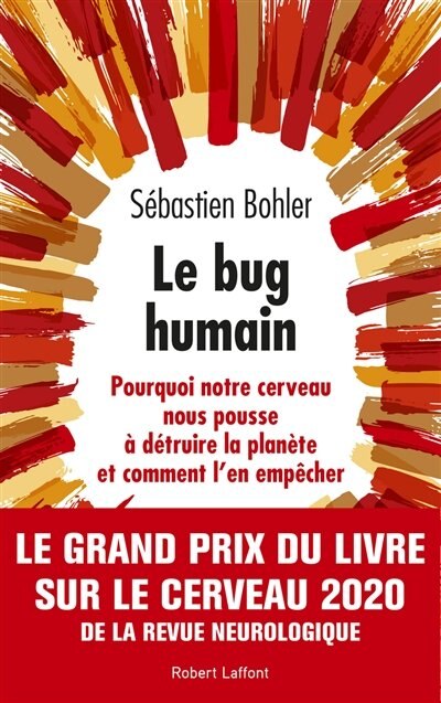 Front cover_Le bug humain : pourquoi notre cerveau nous pousse à détruire la planète et comment l'en empêcher