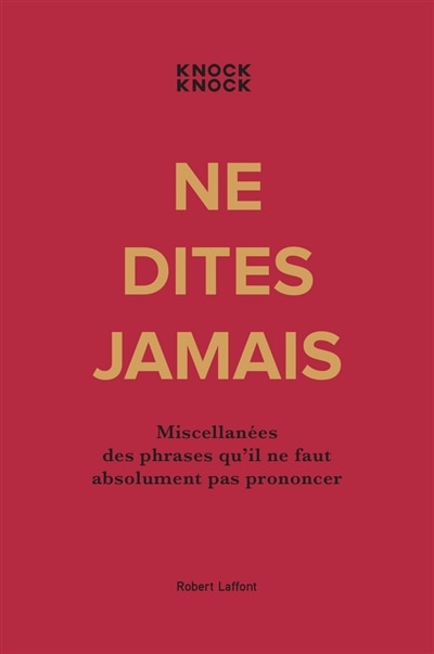 Front cover_Ne dites jamais : miscellanées des phrases qu'il ne faut absolument pas prononcer