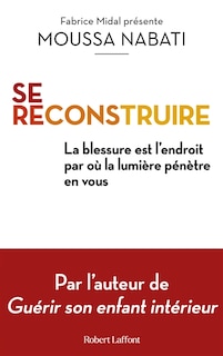 Couverture_Se reconstruire : la blessure est l'endroit par où la lumière pénètre en vous