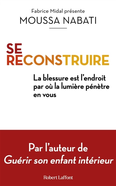 Couverture_Se reconstruire : la blessure est l'endroit par où la lumière pénètre en vous