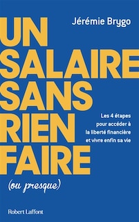 Front cover_Un salaire sans rien faire (ou presque) : les 4 étapes pour accéder à la liberté financière et vivre enfin sa vie