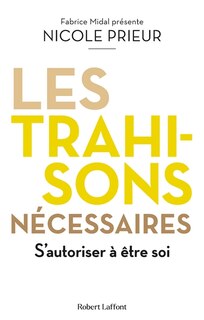 Front cover_Les trahisons nécessaires : s'autoriser à être soi