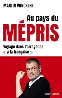 Couverture_Au pays du mepris - voyage dans l'arrogance a la francaise