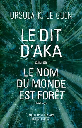 Le dit d'Aka ; Le nom du monde est forêt